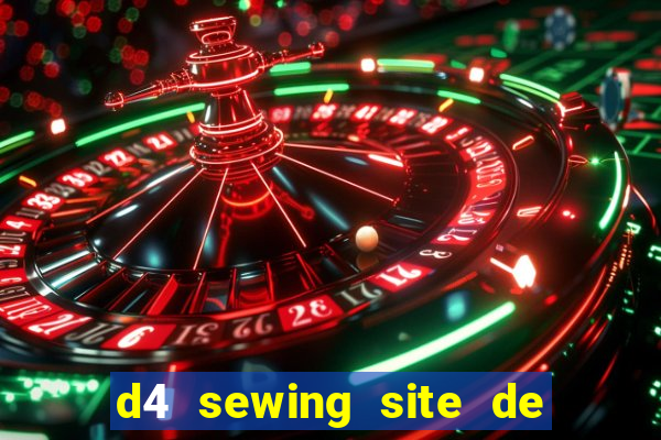 d4 sewing site de relacionamento login